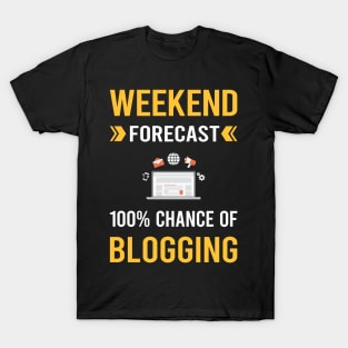 Weekend Forecast Blogging Blog Blogger T-Shirt